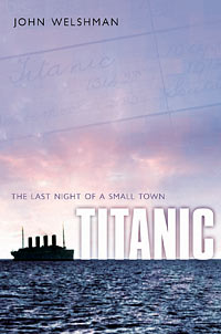 Titanic: The Last Night of a Small Town by John Welshman   